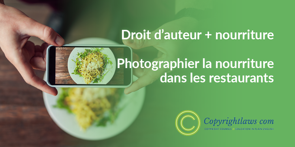 Droit d’auteur + nourriture : Photographier la nourriture dans les restaurants — par Copyrightlaws